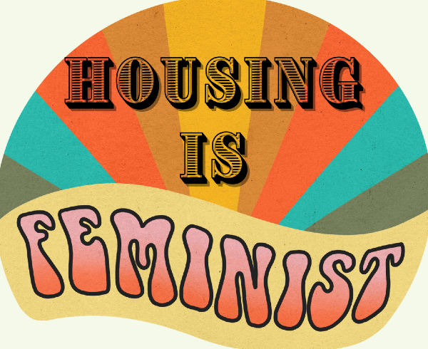 Housing is a feminist issue